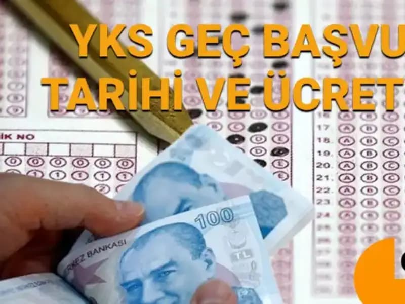 2025 YKS Geç Başvuru Tarihleri ve Ücreti: Detaylar Açıklandı