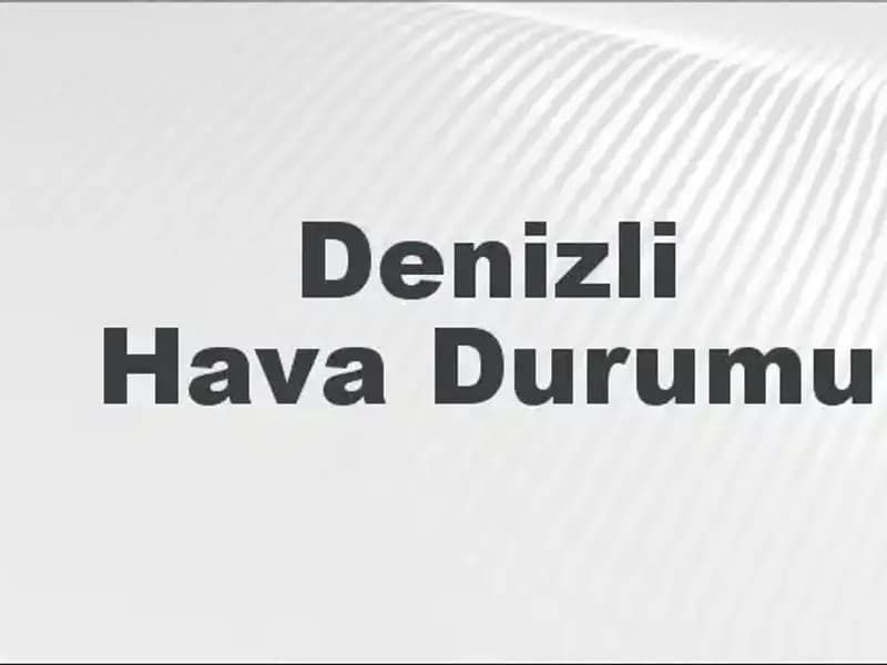 Denizli Hava Durumu: Bugün ve Önümüzdeki Günler İçin Beklentiler
