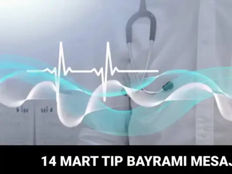 14 Mart Tıp Bayramı’nda Sağlık Çalışanlarına Özel Mesajlar ve Anlamı