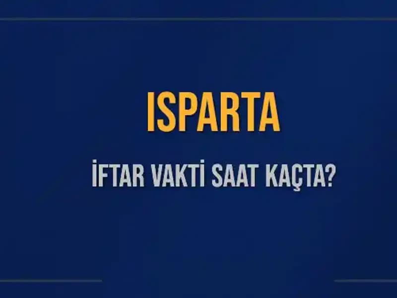 Isparta İftar Vakti Ne Zaman? 5 Mart 2025'te Akşam Ezanı Hakkında Her Şey!